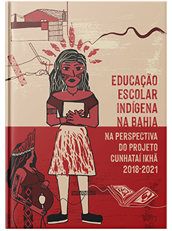 Diagnóstico Educação Escolar Indígena na Bahia na perspectiva do projeto Cunhataí Ikhã